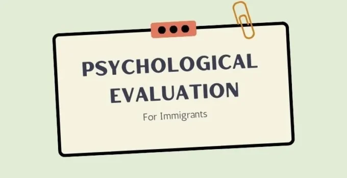 Do You Need A Psychological Evaluation For Immigration?