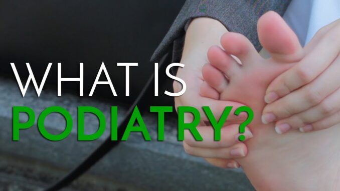 what is podiatry