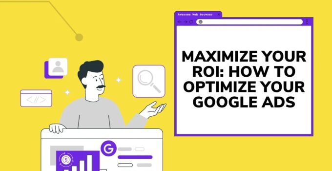 Budget Mastery: How to Optimize Your Google Ads Spending for Maximum ROI