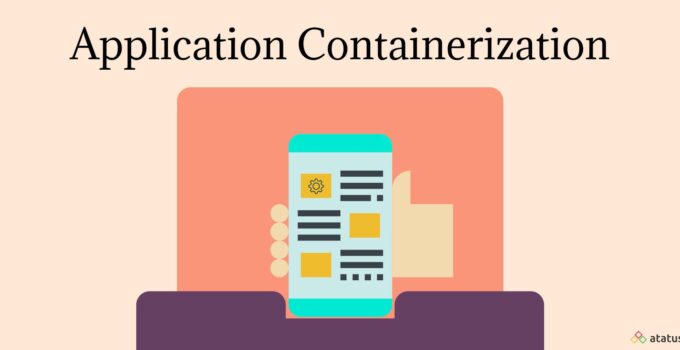 The Benefits of Application Containerization
